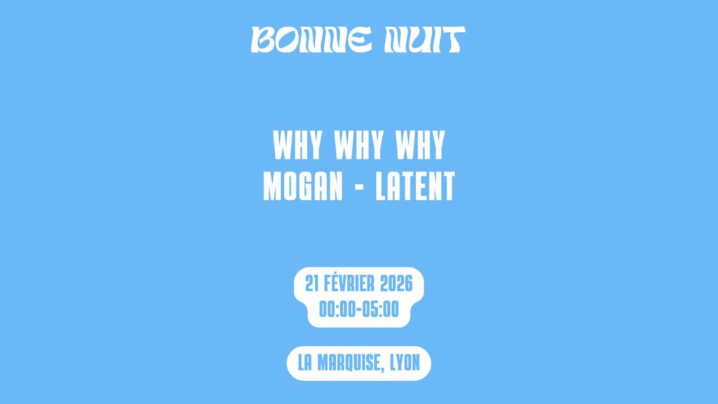 Visuel de la soirée Bonne Nuit présente Why Why Why